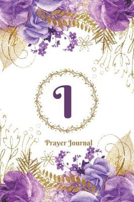 Book cover for Praise and Worship Prayer Journal - Purple Rose Passion - Monogram Letter I