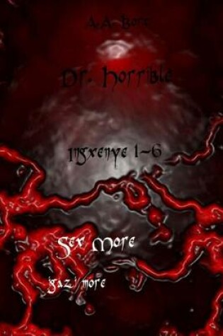 Cover of Dr. Horrible Ingxenye 1-6 Sex More, Igazi More