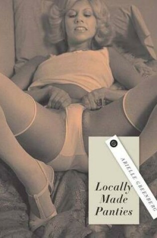 Cover of Locally Made Panties