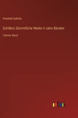 Cover of Schillers Sämmtliche Werke in zehn Bänden