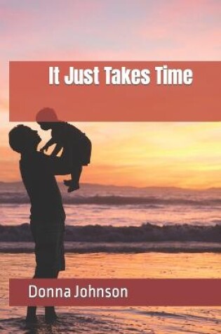 Cover of It Just Takes Time