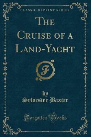 Cover of The Cruise of a Land-Yacht (Classic Reprint)