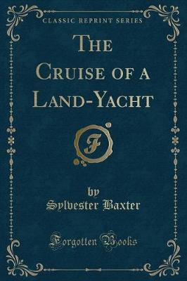 Book cover for The Cruise of a Land-Yacht (Classic Reprint)