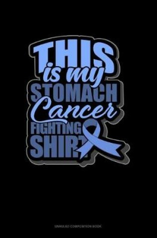 Cover of This Is My Stomach Cancer Fighting Shirt