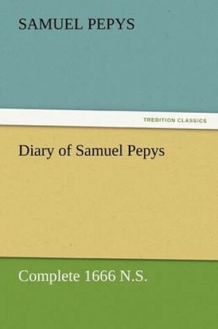 Cover of Diary of Samuel Pepys - Complete 1666 N.S.
