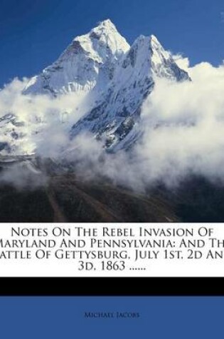 Cover of Notes on the Rebel Invasion of Maryland and Pennsylvania