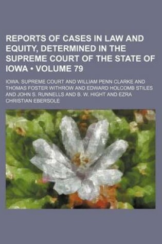 Cover of Reports of Cases in Law and Equity, Determined in the Supreme Court of the State of Iowa (Volume 79)