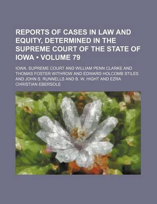 Book cover for Reports of Cases in Law and Equity, Determined in the Supreme Court of the State of Iowa (Volume 79)