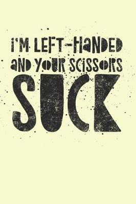 Book cover for I'm Left-Handed And Your Scissors Suck