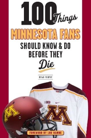 Cover of 100 Things Minnesota Fans Should Know & Do Before They Die