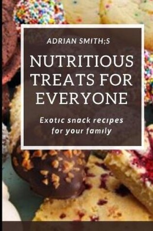 Cover of Nutritious Treats for Everyone