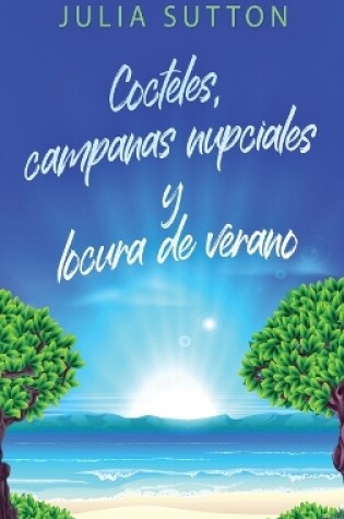 Cover of Cocteles, campanas nupciales y locura de verano