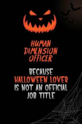 Cover of Human Dimension Officer Because Halloween Lover Is Not An Official Job Title