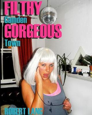 Book cover for Filthy Gorgeous Camden Town