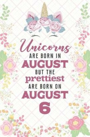 Cover of Unicorns Are Born In August But The Prettiest Are Born On August 6