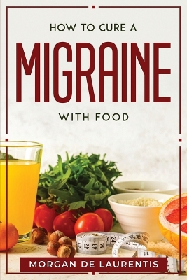 Book cover for How to Cure a Migraine with Food