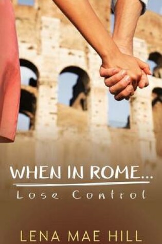 Cover of When in Rome...Lose Control