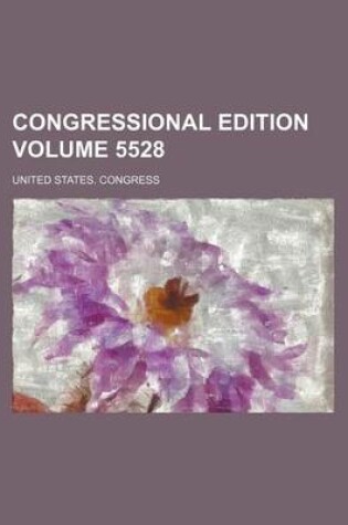 Cover of Congressional Edition Volume 5528