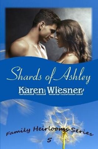 Cover of Shards of Ashley, Book 5 of the Family Heirlooms Series