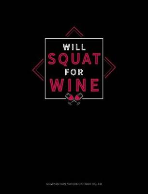 Book cover for Will Squat for Wine