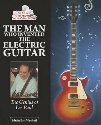 Cover of The Man Who Invented the Electric Guitar