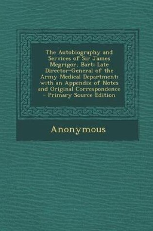 Cover of The Autobiography and Services of Sir James McGrigor, Bart