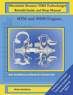 Book cover for Mitsubishi Montero TD04 Turbocharger Rebuild Guide and Shop Manual