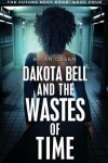 Book cover for Dakota Bell and the Wastes of Time