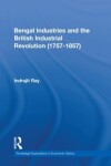 Book cover for Bengal Industries and the British Industrial Revolution (1757-1857)