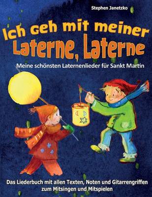 Book cover for Ich geh mit meiner Laterne, Laterne - Meine schoensten Laternenlieder fur Sankt Martin