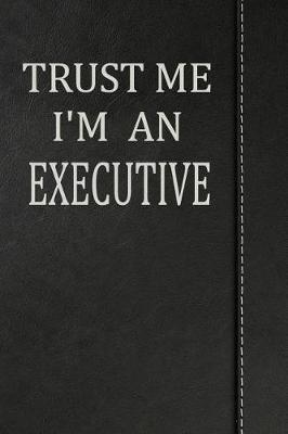 Book cover for Trust Me I'm an Executive