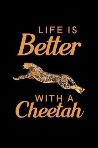 Cover of Life Is Better With A Cheetah