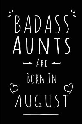 Book cover for Badass Aunts Are Born In August