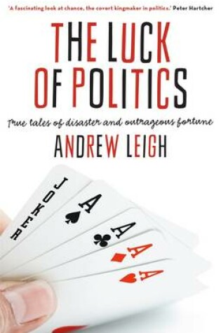 Cover of The Luck of Politics: True tales of disaster and outrageous fortune