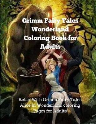 Book cover for Grimm Fairy Tales Wonderland Coloring Book for Adults