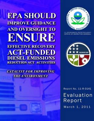 Book cover for EPA Should Improve Guidance and Oversight to Ensure Effective Recovery Act-Funding Diesel Emissions Reduction Act Activites