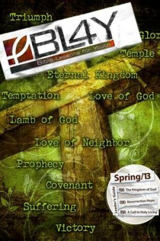 Cover of Bible Lessons for Youth Spring 2013 Leader