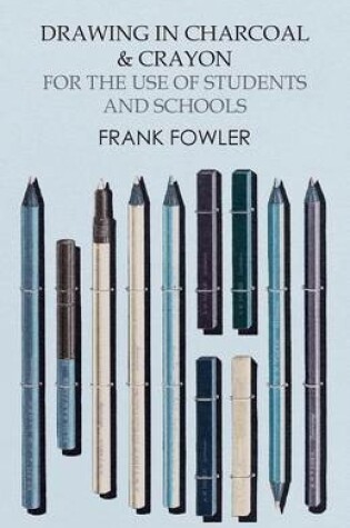 Cover of Drawing in Charcoal and Crayon for the Use of Students and Schools