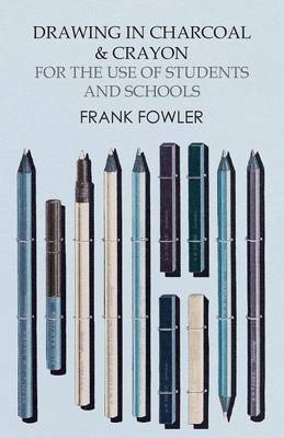 Book cover for Drawing in Charcoal and Crayon for the Use of Students and Schools