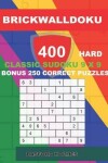 Book cover for BrickWallDoku 400 HARD classic Sudoku 9 x 9 + BONUS 250 correct puzzles