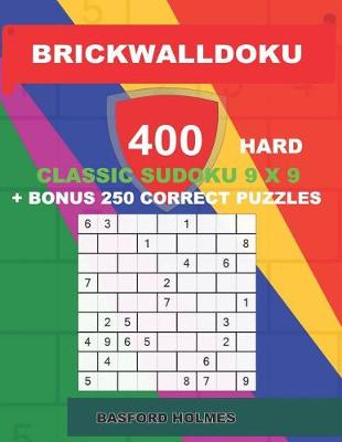 Book cover for BrickWallDoku 400 HARD classic Sudoku 9 x 9 + BONUS 250 correct puzzles