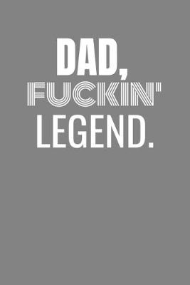 Book cover for Dad Fuckin Legend