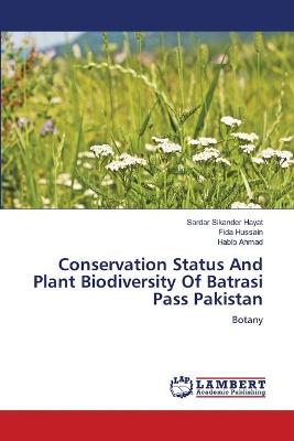 Book cover for Conservation Status And Plant Biodiversity Of Batrasi Pass Pakistan