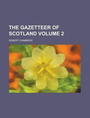 Book cover for The Gazetteer of Scotland Volume 2