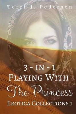 Book cover for 3-In-1 Playing With The Princess Erotica Collections 1