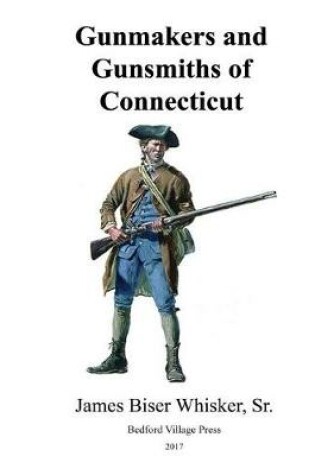 Cover of Gunmakers and Gunsmiths of Connecticut