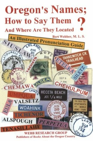 Cover of Oregon's Names, How to Say Them and Where Are They Located?