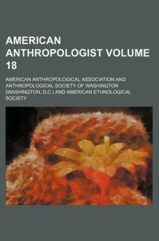 Cover of American Anthropologist Volume 18