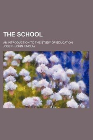 Cover of The School; An Introduction to the Study of Education