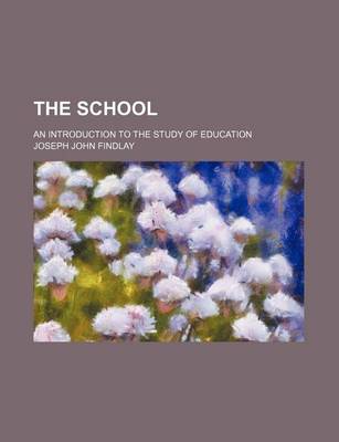 Book cover for The School; An Introduction to the Study of Education